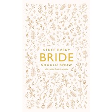 (영문도서) Stuff Every Bride Should Know Hardcover, Quirk Books, English, 9781594748332