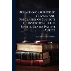 (영문도서)Definitions Of Revised Classes And Subclasses Of Subjects Of Invention In The Un... Paperback, Nabu Press, English, 9781247756806