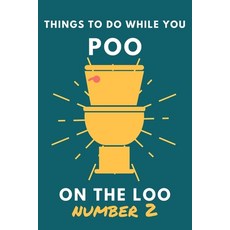Things To Do While You Poo On The Loo Number 2: Funny Bathroom Activity Book for Adults & Teens. Paperback, Independently Published, English, 9798647976130