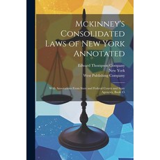 (영문도서) Mckinney's Consolidated Laws of New York Annotated: With Annotations From State and Federal C... Paperback, Legare Street Press, English, 9781022658776