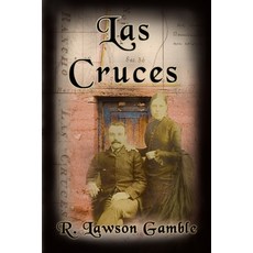 (영문도서) Las Cruces Paperback, R Lawson Gamble Books, English, 9781733805216