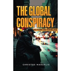 (영문도서)The Global Conspiracy to Turn Me Homeless Hardcover, Christos Margelis, English, 9781970576337