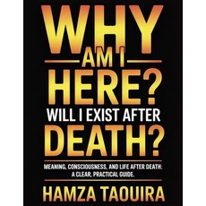 (영문도서)Why Am I Here? Will I Exist After Death?: An Existential Self-Help Guide to Calm... Paperback, Independently Published, English, 9798242362567