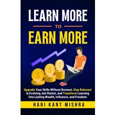 (英文圖書)Learn More To Earn More: Upgrade Your Skills Without Burnout Stay Relevant in E... 平裝版, Independently Published, 英文