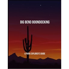 (英文圖書)Big Bend Boondocking: A Park Explorer'S Guide 平裝版, Independently Published, 英文