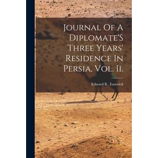 (영문도서) Journal Of A Diplomate'S Three Years' Residence In Persia Vol. Ii. Paperback, Legare Street Press, English, 9781015280939