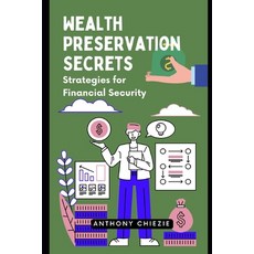 (영문도서) Wealth Preservation Secrets: Strategies for Financial Security Paperback, Independently Published, English, 9798861839709