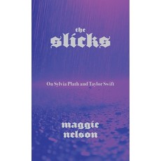 (영문도서)The Slicks: On Sylvia Plath and Taylor Swift Paperback, Graywolf Press, English, 9781644454084
