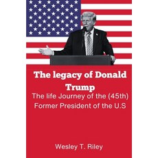 (영문도서) The legacy of Donald Trump: The life Journey of the (45th) Former President of... Paperback, Independently Published, English, 9798341270909