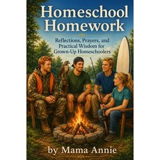 (영문도서)Homeschool Homework: Reflections Prayers and Practical Wisdom for Grown-UP Homes... Paperback, English, 9798198014992 English, 9798198014992