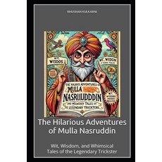 (영문도서)The Hilarious Adventures of Mulla Nasruddin: Wit Wisdom and Whimsical Tales of... Paperback, Independently Published, English, 9798276238548