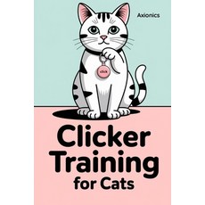 (英文圖書)Clicker Training for Cats: Teaching Tricks Recall and Good Habits 平裝版, Independently Published, 英文