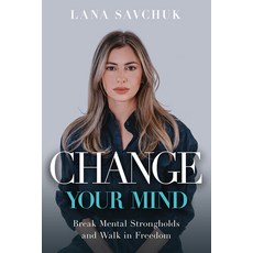 (영문도서)Change Your Mind: Break Mental Strongholds and Walk in Freedom Paperback, Charisma House, English, 9781636415062