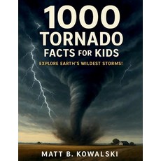 (영문도서)1 000 Tornado Facts for Kids: Learn All About Twisters Storms and the Science... Paperback, Independently Published, English, 9798288285950