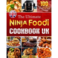 (영문도서) The Ultimate Ninja Foodie Cookbook: 100 Easy and Efficient Recipes for Busy Lifestyles Paperback, Independently Published, English, 9798388538628
