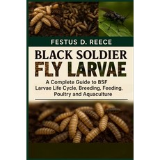 (영문도서)Black Soldier Fly Larvae: A Complete Guide to BSF Larvae Life Cycle Breeding H... Paperback, Independently Published, English, 9798263804350