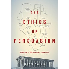 (영문도서) The Ethics of Persuasion: Derrida's Rhetorical Legacies Paperback, Ohio State University Press, English, 9780814255834
