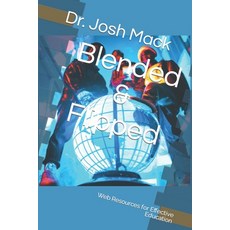 (영문도서) Blended & Flipped: Web Resources for Effective Education Paperback, Independently Published, English, 9798860330368