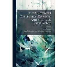 (영문도서)The M. Steinert Collection Of Keyed And Stringed Instruments Hardcover, Hutson Street Press, English, 9781024792072