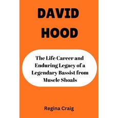 (英文圖書)David Hood: The Life Career and Enduring Legacy of Legendary Bassist from Muscle... 平裝版, Independently Published, 英文