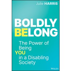 (영문도서) Boldly Belong: The Power of Being You in a Disabling Society Hardcover, Wiley, English, 9781394251353