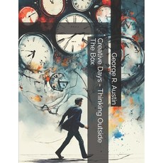 (영문도서) The Creative Days - Thinking Outside The Box Paperback, Independently Published, English, 9798884261808