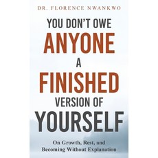 (영문도서)You Don't Owe Anyone A Finished Version of Yourself: On Growth Rest and Becomin... Paperback, Byrne Press, English, 9781919457802