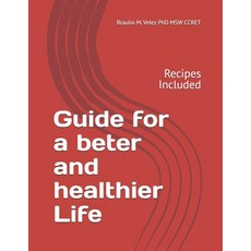 (영문도서) Guide for a beter and healthier Life: recipes included Paperback, Independently Published, English, 9798307816653