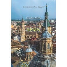 (영문도서)Discovering The Soul Of Granada Spain Paperback, Independently Published, English, 9798244461183