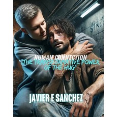 (영문도서)Human Connection: The Healing Power of the Hug Paperback, Independently Published, English, 9798291866214