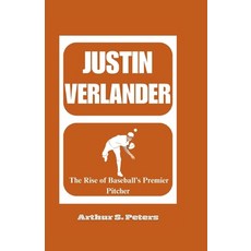 (영문도서) Justin Verlander: The Rise of Baseball's Premier Pitcher Paperback, Independently Published, English, 9798332005954