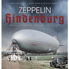 (영문도서) Zeppelin Hindenburg: An Illustrated History of Lz-129 Paperback, History Press, English, 9780750989916