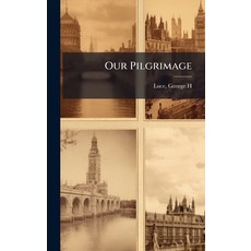 (영문도서)Our Pilgrimage Hardcover, Hutson Street Press, English, 9781024141412