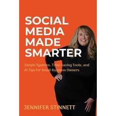 (영문도서)Social Media Made Smarter: Simple Systems Time-Saving Tools and AI Tips for Sm... Paperback, Independently Published, English, 9798286877577
