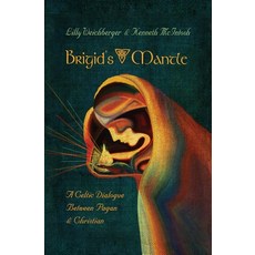 Brigid's Mantle: A Celtic Dialogue Between Pagan & Christian Paperback, Harding House Publishing, I..., English, 9781625248114