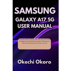 (영문도서)Samsung Galaxy A17 5g User Manual: Complete Step by Step Guide with Tips and Tri... Paperback, Independently Published, English, 9798298415859