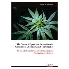 (영문도서)The Cannabis Spectrum: Innovations in Cultivation Chemistry and Therapeutics Paperback, Eliva Press, English, 9789999320535