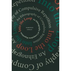 (영문도서)Into the Loop: An Ethnography of Compulsive Repetition Paperback, Duke University Press, English, 9781478032946