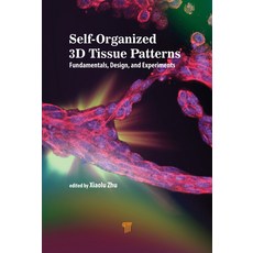 (영문도서) Self-Organized 3D Tissue Patterns: Fundamentals Design and Experiments Hardcover, Jenny Stanford Publishing, English, 9789814877770