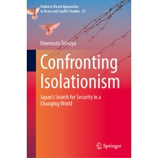 (영문도서)Confronting Isolationism: Japan's Search for Security in a Changing World Hardcover, Springer, English, 9789819570072