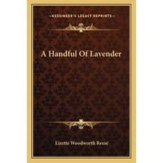 (영문도서)A Handful Of Lavender Paperback, English, 9781163756959, Kessinger Publishing English, 9781163756959, Kessinger Publishing