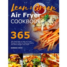 Lean and Green Air Fryer Cookbook 2021: 365-Days Easy & Tasty Air Fryer Recipes to Help You Staying ... Hardcover, Barbara Veith, English, 9781801216135
