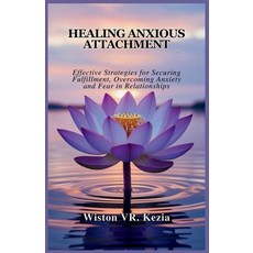 (英文圖書)Healing Anxious Attachment: Effective Strategies for Securing Fulfillment Overc... 平裝版, Independently Published, 英文