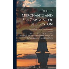 (영문도서) Other Merchants and Sea Captains of Old Boston: Being More Information About the Merchants an... Hardcover, Legare Street Press, English, 9781017991024