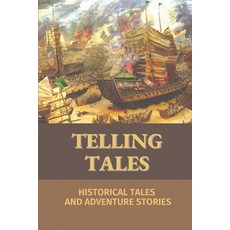 (영문도서) Telling Tales: Historical Tales And Adventure Stories: Fiction Book Paperback, Independently Published, English, 9798545790302