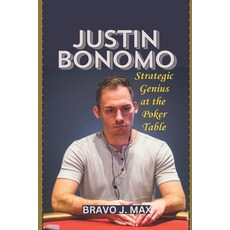 (영문도서) Justin Bonomo: Strategic Genius at the Poker Table Paperback, Independently Published, English, 9798340625250