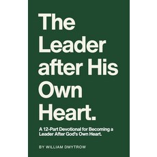 (영문도서)The Leader After His Own Heart: A 12-Part Devotional for Becoming a Leader After... Paperback, Independently Published, English, 9798298727143