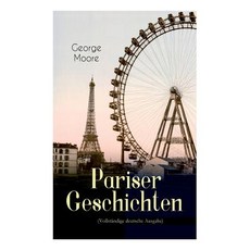 (영문도서) Pariser Geschichten (Vollständige Deutsche Ausgabe) Paperback, E-Artnow, English, 9788027311385