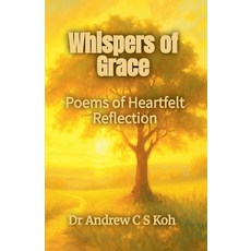(영문도서)Whispers of Grace Paperback, Dr Andrew C S Koh Publishing, English, 9798231267354