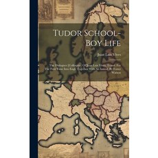 (영문도서) Tudor School-boy Life: The Dialogues [colloquia] Of Juan Luis Vives Transl. For The First Ti... Hardcover, Legare Street Press, English, 9781019539675